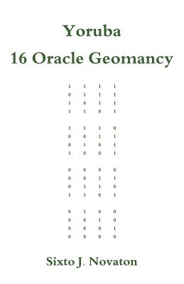 Yoruba 16 Oracle Geomancy - Sixto J. Novaton