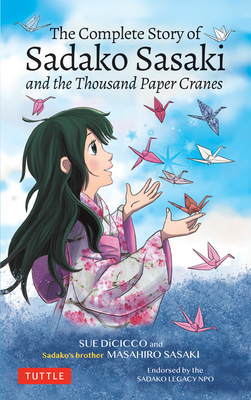 The Complete Story of Sadako Sasaki: And the Thousand Paper Cranes - Masahiro Sasaki