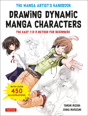 The Manga Artist's Handbook: Drawing Dynamic Manga Characters: The Easy 1-2-3 Method for Beginners - Junka Morozumi