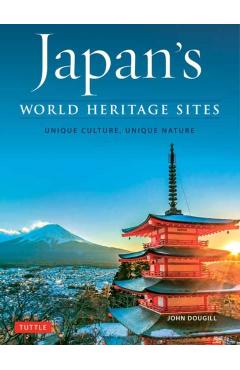 Japan's World Heritage Sites: Unique Culture, Unique Nature - John Dougill