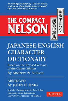 The Compact Nelson Japanese-English Character Dictionary - John H. Haig