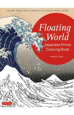 Coperta cărții 'Floating World Japanese Prints Coloring Book: Color Your Masterpiece & Clear Your Mind (Adult Coloring Book) - Andrew'