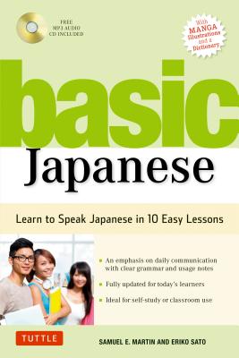 Basic Japanese: Learn to Speak Japanese in 10 Easy Lessons (Fully Revised and Expanded with Manga Illustrations, Audio Downloads & Jap - Samuel E. Martin