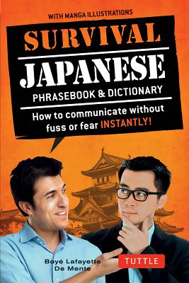 Survival Japanese: How to Communicate Without Fuss or Fear Instantly! (a Japanese Phrasebook) - Boye Lafayette De Mente