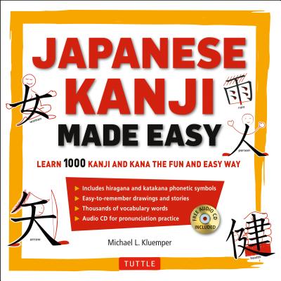 Japanese Kanji Made Easy: (jlpt Levels N5 - N2) Learn 1,000 Kanji and Kana the Fun and Easy Way (Includes Audio CD) [With CD (Audio)] - Michael L. Kluemper