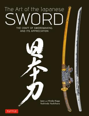 Art of the Japanese Sword: The Craft of Swordmaking and Its Appreciation - Yoshindo Yoshihara
