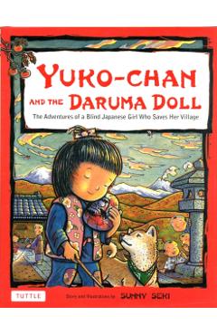 Yuko-Chan and the Daruma Doll: The Adventures of a Blind Japanese Girl Who Saves Her Village - Bilingual English and Japanese Text - Sunny Seki