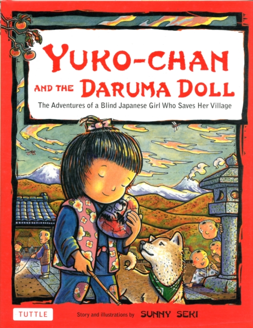 Yuko-Chan and the Daruma Doll: The Adventures of a Blind Japanese Girl Who Saves Her Village - Bilingual English and Japanese Text - Sunny Seki