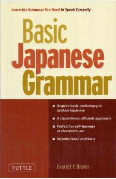 Basic Japanese Grammar: Learn the Grammar You Need to Speak Japanese Correctly (Master the Jlpt) - Everett F. Bleiler