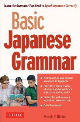 Basic Japanese Grammar: Learn the Grammar You Need to Speak Japanese Correctly (Master the Jlpt) - Everett F. Bleiler