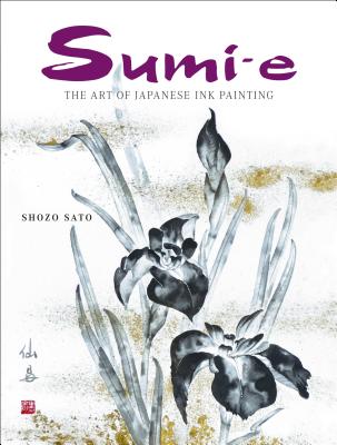 Sumi-e: The Art of Japanese Ink Painting [With CD/DVD] - Shozo Sato