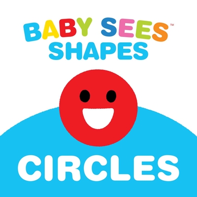 Baby Sees Shapes: Circles: A Totally Mesmerizing High-Contrast Book for Babies - Akio Kashiwara