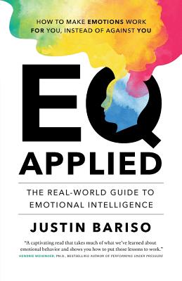 EQ, Applied: The Real-World Guide to Emotional Intelligence - Justin Bariso
