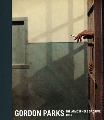 Gordon Parks: The Atmosphere of Crime, 1957 - Gordon Parks