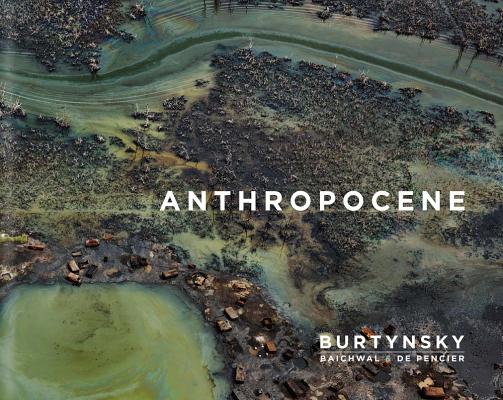 Edward Burtynsky with Jennifer Baichwal and Nick de Pencier: Anthropocene - Edward Burtynsky