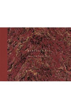 Poza produsului William Eggleston: Election Eve - William Eggleston