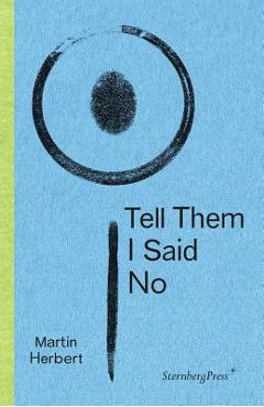 Poza produsului Tell Them I Said No - Martin Herbert