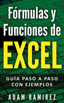 F�rmulas y Funciones de Excel: Gu�a paso a paso con ejemplos - Ramirez Adam
