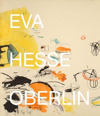 Eva Hesse: Oberlin Drawings: Drawings in the Collection of the Allen Memorial Art Museum, Oberlin College - Eva Hesse