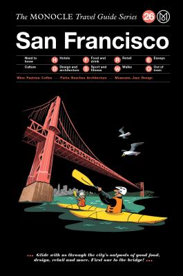 The Monocle Travel Guide to San Francisco: The Monocle Travel Guide Series - Tyler Brule