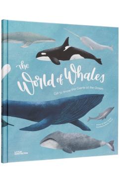 The World of Whales: Get to Know the Giants of the Ocean - Darcy Dobell
