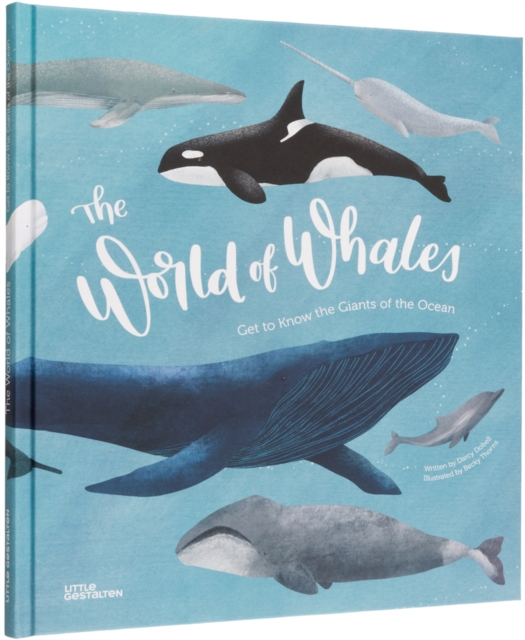 The World of Whales: Get to Know the Giants of the Ocean - Darcy Dobell