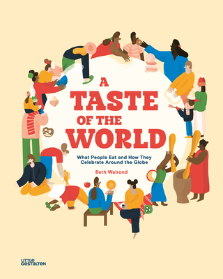 A Taste of the World: What People Eat and How They Celebrate Around the Globe - Little Gestalten