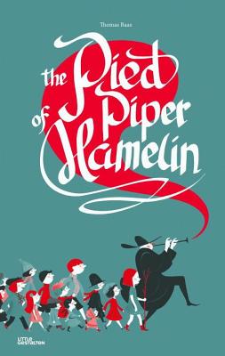The Pied Piper of Hamelin - Thomas Baas