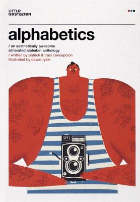 Alphabetics: An Aesthetically Awesome Alliterated Alphabet Anthology - Patrick Concepcion