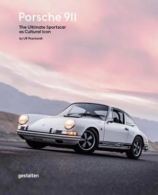 Porsche 911: The Ultimate Sportscar as Cultural Icon - Ulf Poschardt