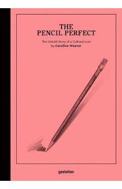 Coperta cărții 'The Pencil Perfect: The Untold Story of a Cultural Icon - Caroline Weaver'