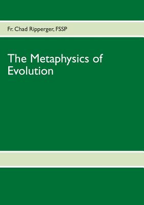 The Metaphysics of Evolution - Fr Chad Ripperger