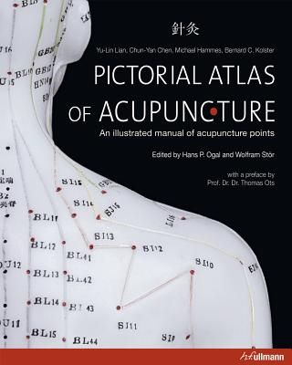 Pictorial Atlas of Acupuncture: An Illustrated Manual of Acupuncture Points - Yu-lin Lian