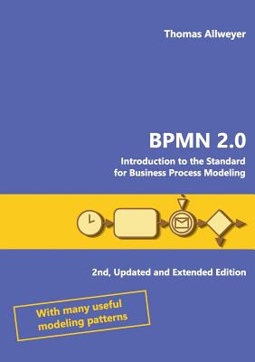 Bpmn 2.0: Introduction to the Standard for Business Process Modeling - Thomas Allweyer