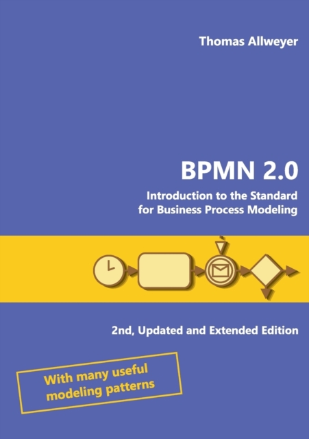 Bpmn 2.0: Introduction to the Standard for Business Process Modeling - Thomas Allweyer