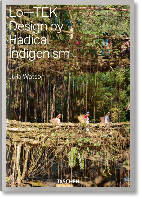 Julia Watson. Lo--Tek, Design by Radical Indigenism - Julia Watson