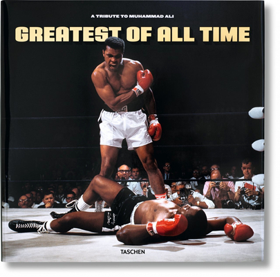 Greatest of All Time. a Tribute to Muhammad Ali - Taschen