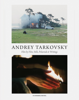 Andrey Tarkovsky: Life and Work: Film by Film, Stills, Polaroids & Writings - Andrey Tarkovsky