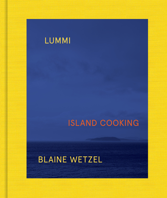 Lummi: Island Cooking - Blaine Wetzel
