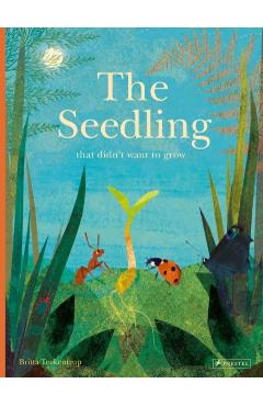 The Seedling That Didn't Want to Grow - Britta Teckentrup