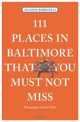 111 Places in Baltimore That You Must Not Miss - Allison Robicelli