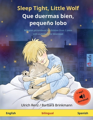 Sleep Tight, Little Wolf - Que duermas bien, peque�o lobo (English - Spanish): Bilingual children's picture book with audiobook for download - Ulrich Renz