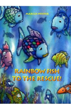 Rainbow Fish to the Rescue - Marcus Pfister