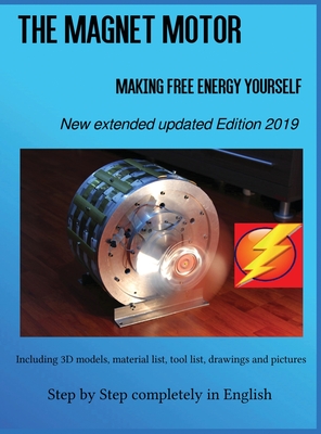 The Magnet Motor: Making Free Energy Yourself Edition 2019 - Patrick Weinand