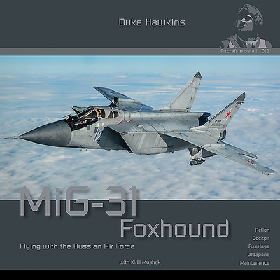 MiG-31 Foxhound: Aircraft in Detail - Robert Pied
