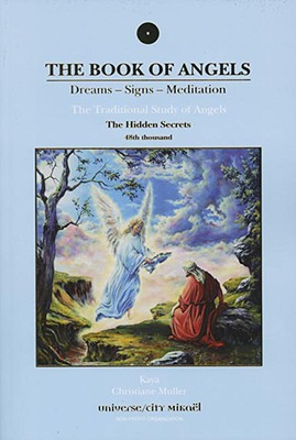 The Book of Angels: The Hidden Secrets: Dreams - Signs - Meditation; The Traditional Study of Angels - Kaya