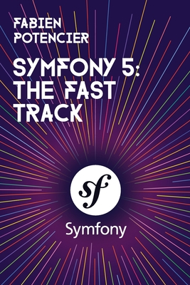 Symfony 5: The Fast Track - Fabien Potencier