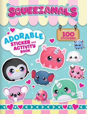Squeezamals: Adorable Sticker and Activity Book: More Than 100 Stickers - Anne Paradis