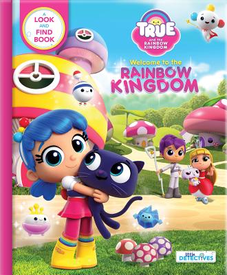 True and the Rainbow Kingdom: Welcome to the Rainbow Kingdom: A Search and Find Book - Guru Animation Studio Ltd