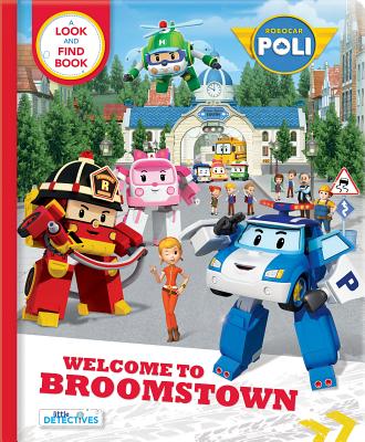 Robocar Poli: Welcome to Broomstown!: A Look and Find Book - Anne Paradis